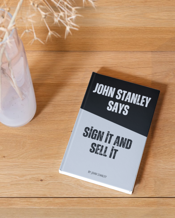 John Stanley Says - Sign it and Sell - ebook