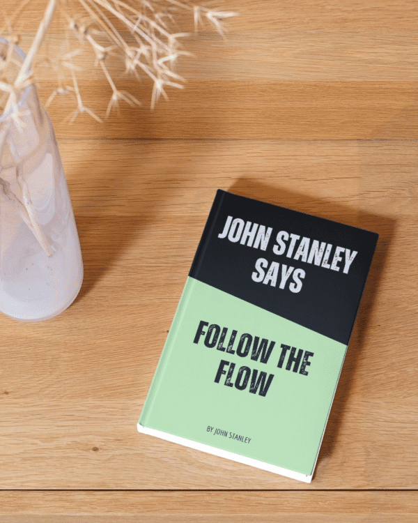 John Stanley Says - Follow the Flow - ebook
