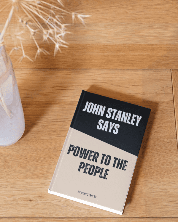 John Stanley Says - Power to the People - ebook